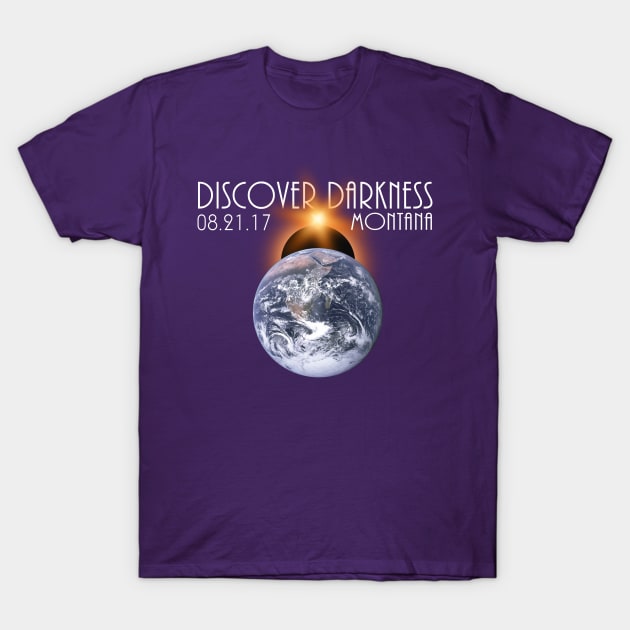 Discover Darkness - Path of Totality Montana, Total Solar Eclipse 2017 T-Shirt T-Shirt T-Shirt by BlueTshirtCo